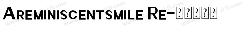 Areminiscentsmile Re字体转换